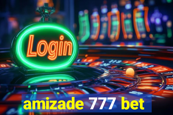 amizade 777 bet